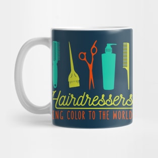 Hairdressers Bring Color to the World // Funny Hair Stylist Mug